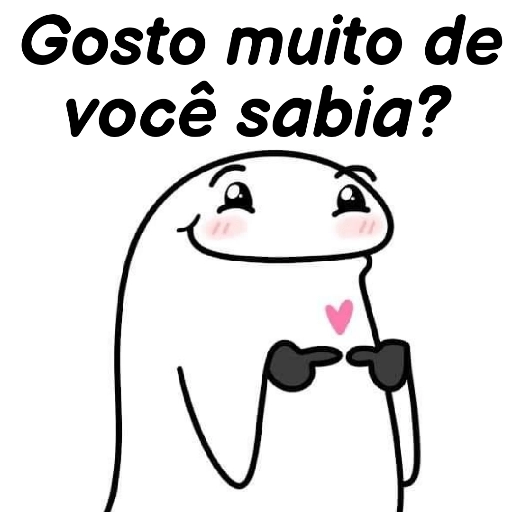 Figurinha: Gosto muito de você, sabia?