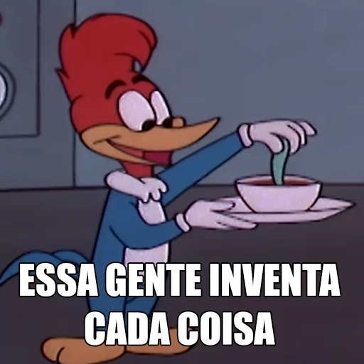 Figurinha: Pica-Pau "Essa gente inventa"