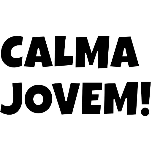 Figurinha: Calma Jovem!
