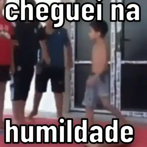 Figurinha: Cheguei na humildade