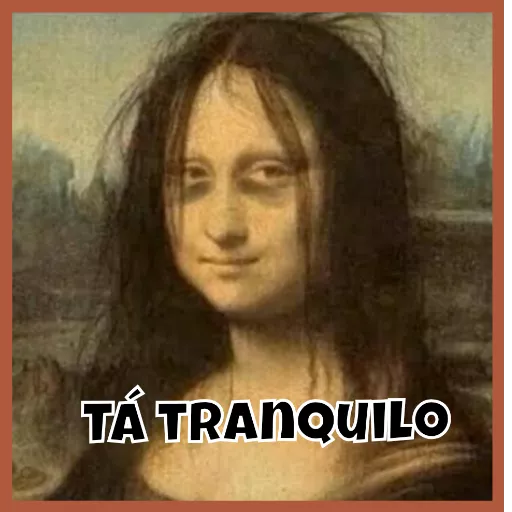 Figurinha: Mona Lisa "tá tranquilo"