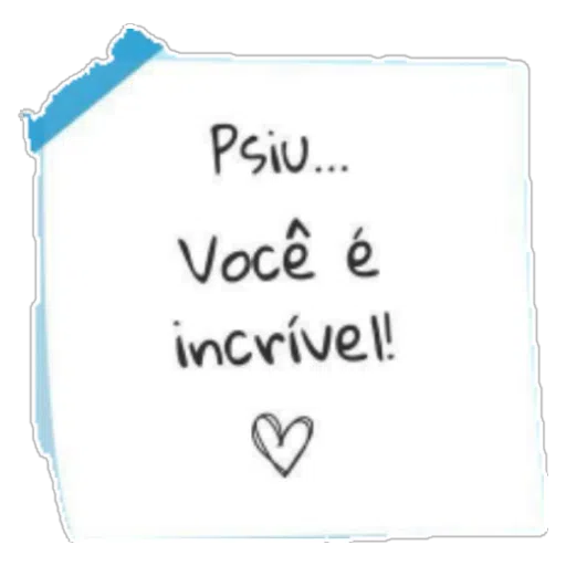 Figurinha: Psiu... Você é incrível!