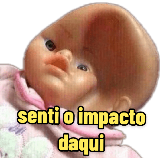 Figurinha: Boneca "Senti o impacto daqui"