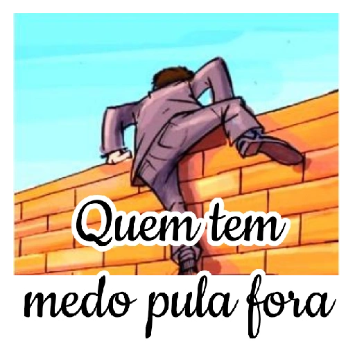 Figurinha: Quem tem medo pula fora