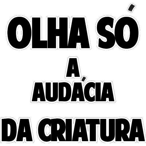Figurinha: Olha só a audácia da criatura