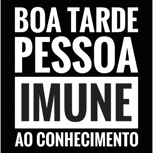 Figurinha: Boa Tarde Pessoa Imune Ao Conhecimento