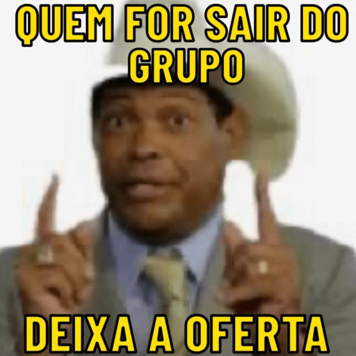Figurinha: Quem for sair do grupo deixa a oferta