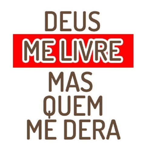 Figurinha: Deus me livre, mas quem me dera