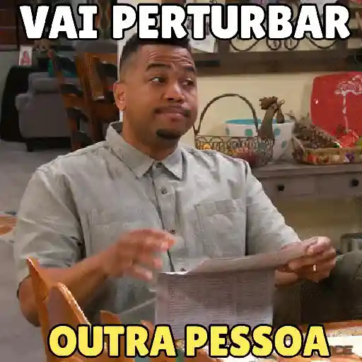 Figurinha: VAI PERTURBAR OUTRA PESSOA