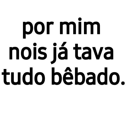 Figurinha: Por mim nois já tava tudo bêbado