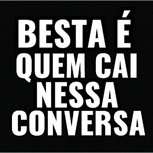 Figurinha: Besta é quem cai nessa conversa