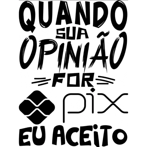 Figurinha: Quando sua opinião for Pix, eu aceito