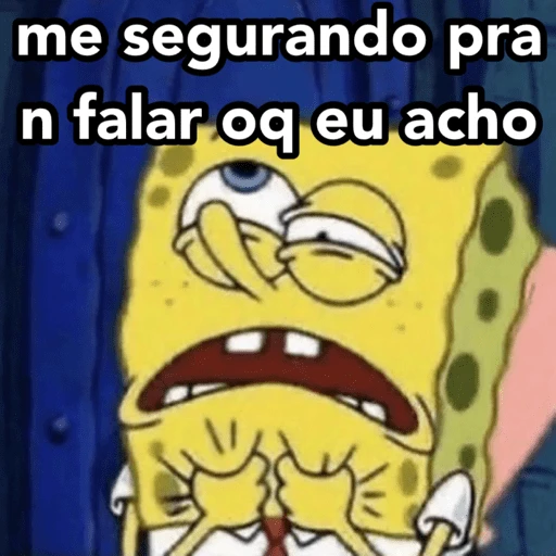 Figurinha: Bob Esponja se segurando pra não falar