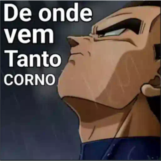 Figurinha: Vegeta De onde vem tanto corno