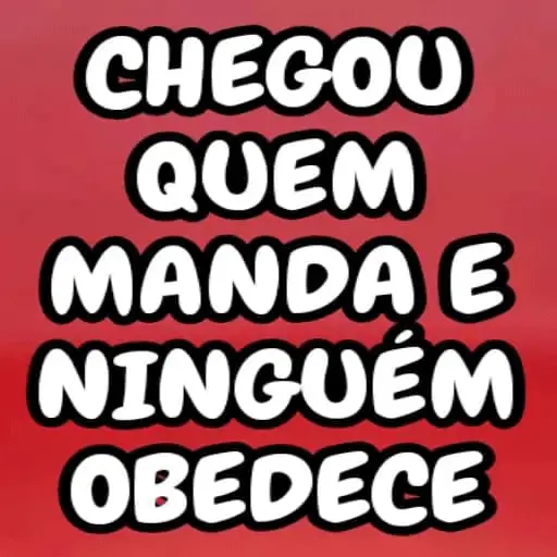 Figurinha: Chegou quem manda e ninguém obedece