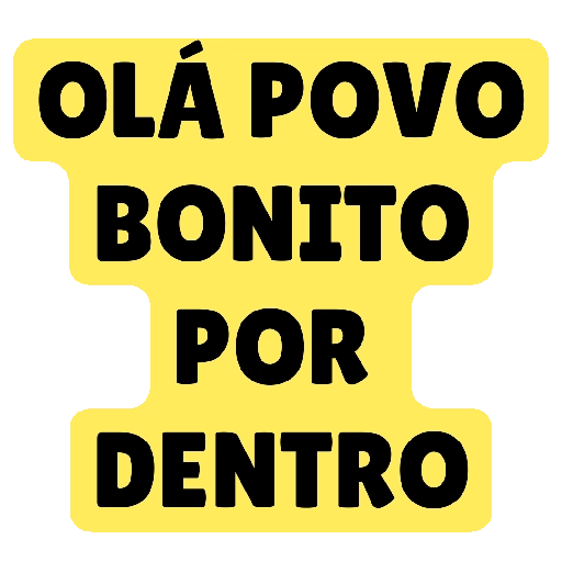 Figurinha: Olá Povo Bonito Por Dentro