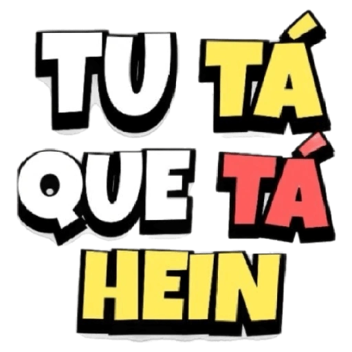 Figurinha: Tu tá que tá, hein
