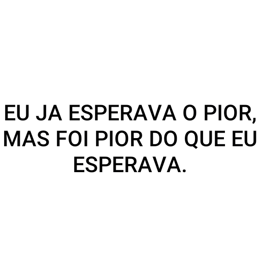Figurinha: Eu já esperava o pior