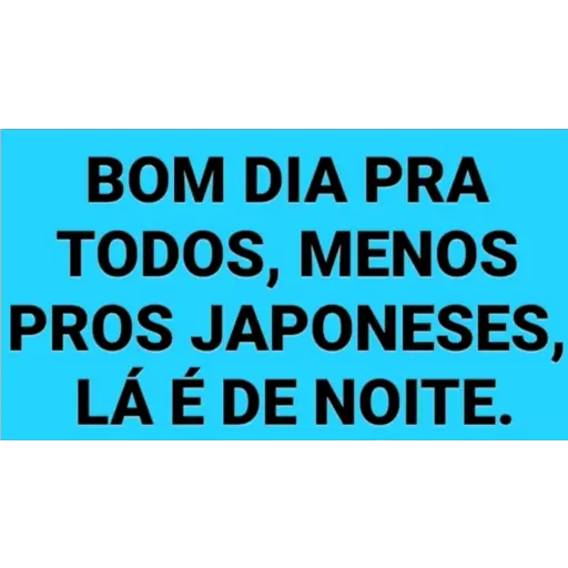 Figurinha: Bom Dia, Menos Para os Japoneses