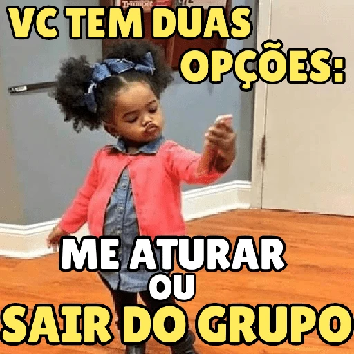 Figurinha: Você tem duas opções