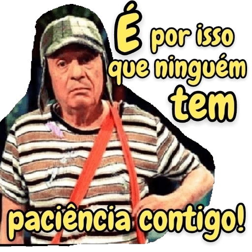Figurinha: Chaves: Por isso ninguém tem paciência