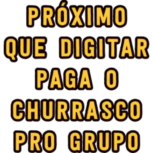 Figurinha: Próximo a digitar paga o churrasco