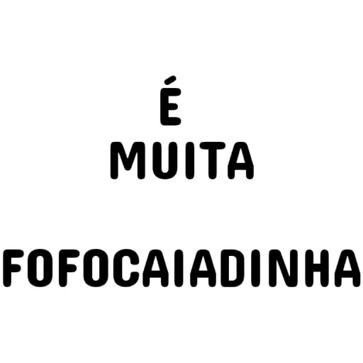 Figurinha: É MUITA FOFOCAIADINHA