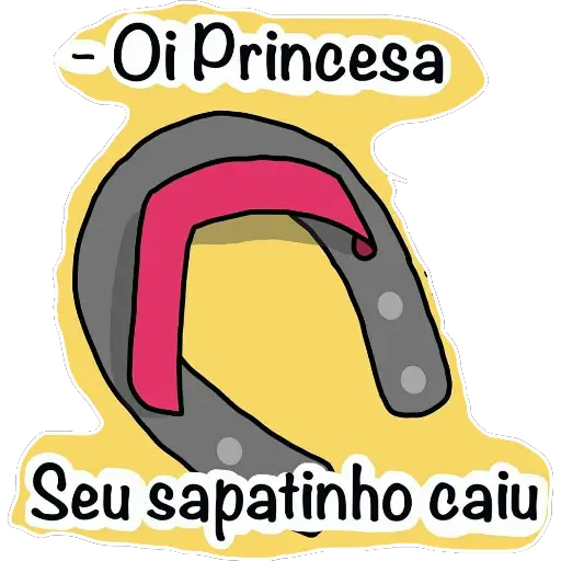 Figurinha: Oi Princesa seu sapatinho caiu