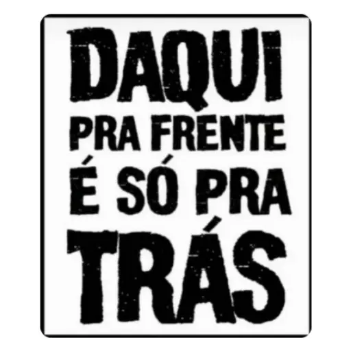 Figurinha: Daqui pra frente é só pra trás