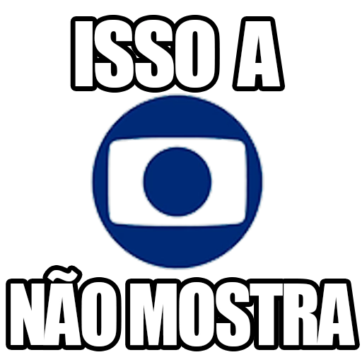 Figurinha: Isso a Globo não mostra
