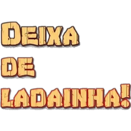Figurinha: Deixa de Ladainha!