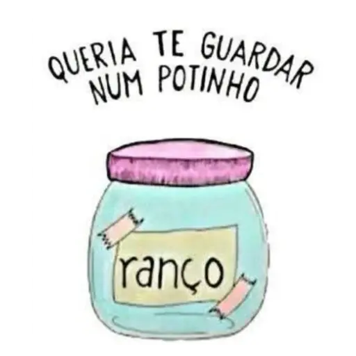 Figurinha: Queria te guardar num potinho