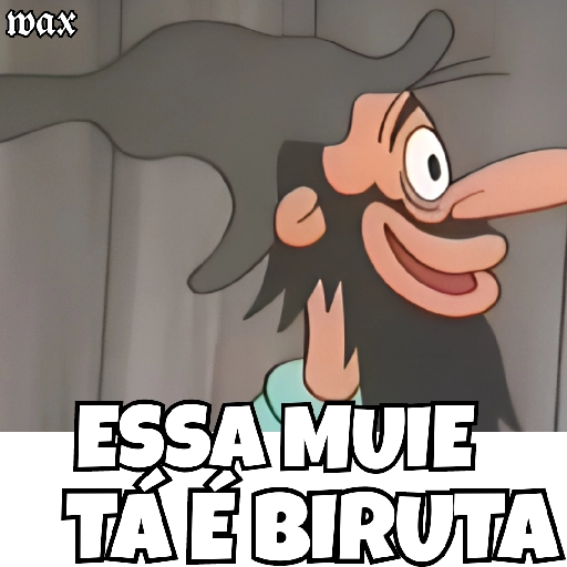 Figurinha: Essa Muie Tá é Biruta