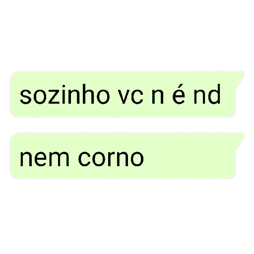Figurinha: sozinho vc n é nd nem corno