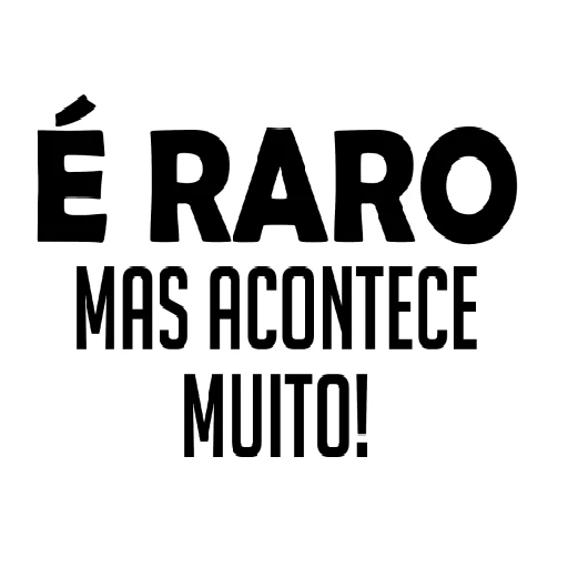 Figurinha: É RARO MAS ACONTECE MUITO!