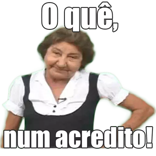 Figurinha: O que, num acredito!