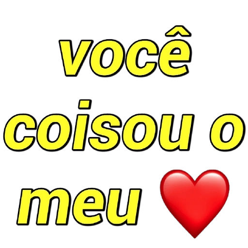 Figurinha: Você coisou o meu coração