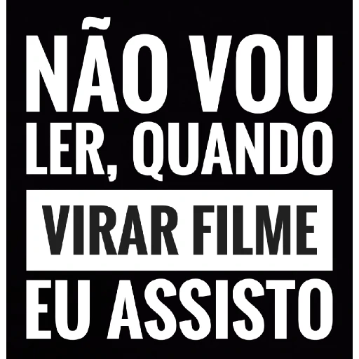 Figurinha: Não vou ler, só assisto filme