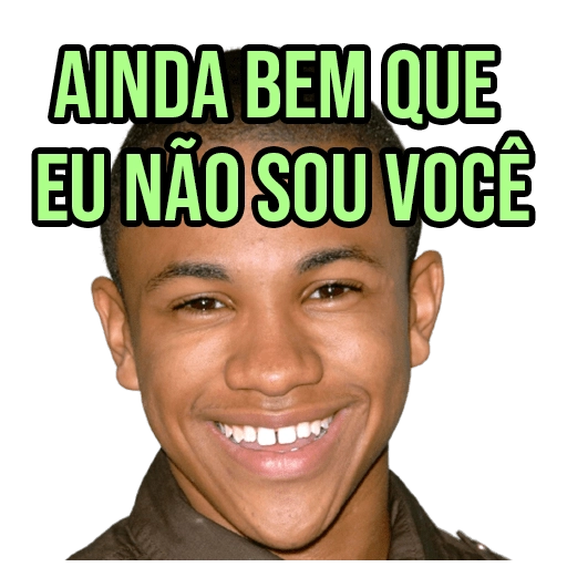 Figurinha: Ainda bem que eu não sou você