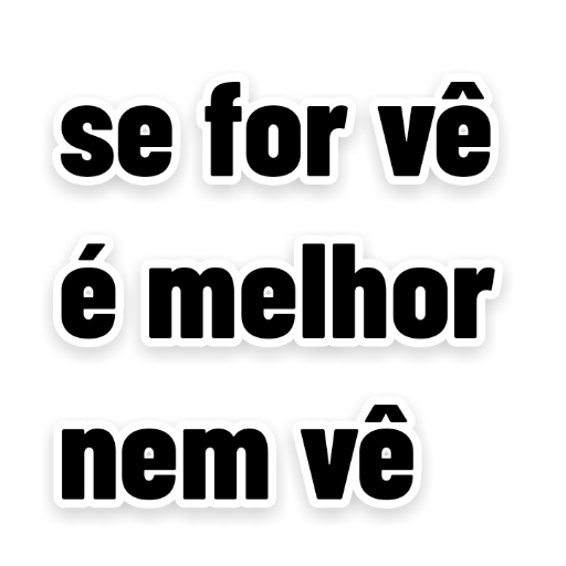 Figurinha: Se for vê, é melhor nem vê