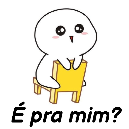 Figurinha: É pra mim?