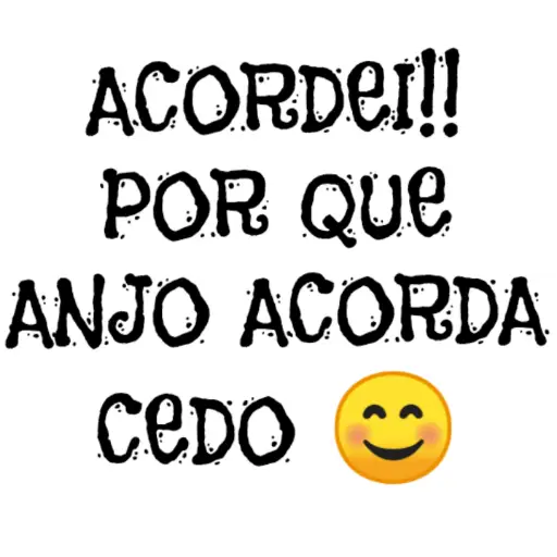Figurinha: Acordei por que anjo acorda cedo
