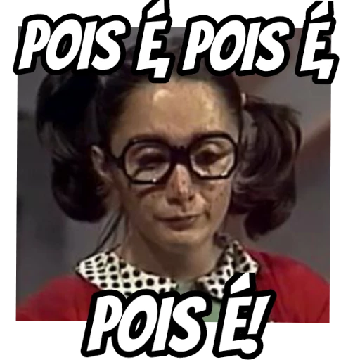 Figurinha: Pois É, Pois É!