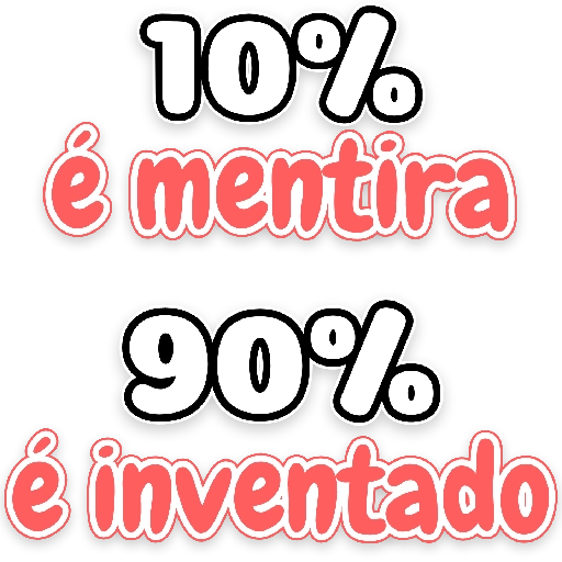 Figurinha: 10% mentira 90% inventado