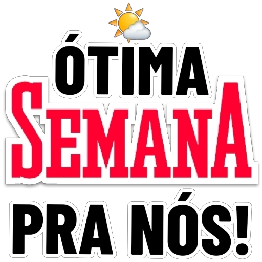 Figurinha: Ótima Semana Pra Nós!