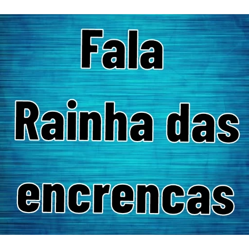 Figurinha: FALA RAINHA DAS ENCRENCAS