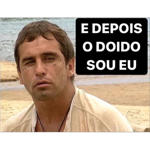 Figurinha: E depois o doido sou eu