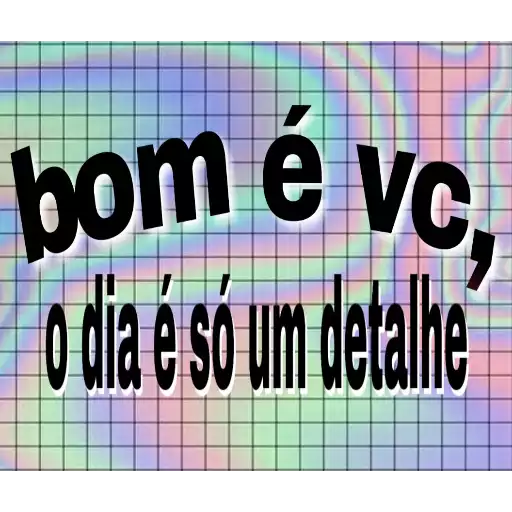 Figurinha: Bom é você, o dia é só um detalhe