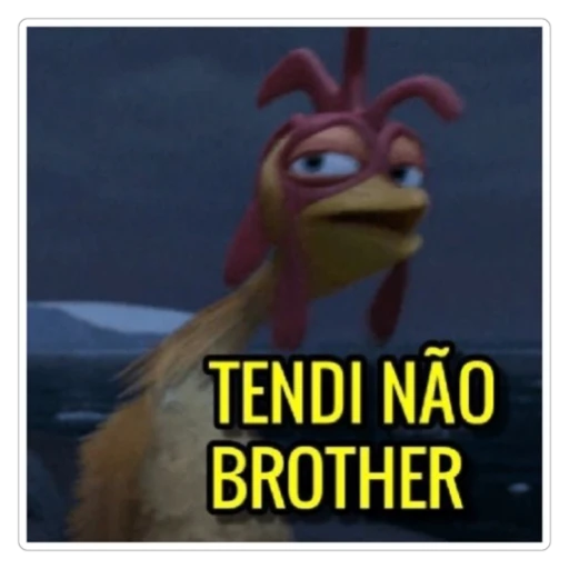 Figurinha: Frango "Tendi Não, Brother"