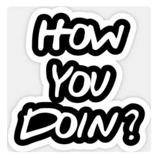Figurinha: How You Doin?